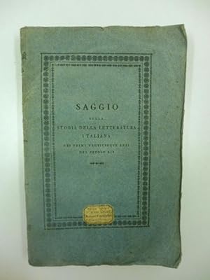 Saggio sulla storia della letteratura italiana nei primi venticinque anni del secolo XIX. Opera d...