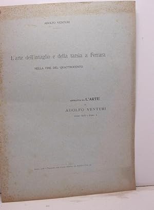 L'arte dell'intaglio e della tarsia a Ferrara nella fine del Quattrocento. Estratto da L'Arte di ...