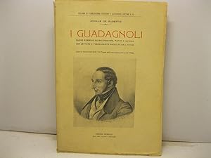 I Guadagnoli. Nuove ricerche sui poeti aretini Baldasarre, Pietro e Antonio Guadagnolicon l'aggiu...