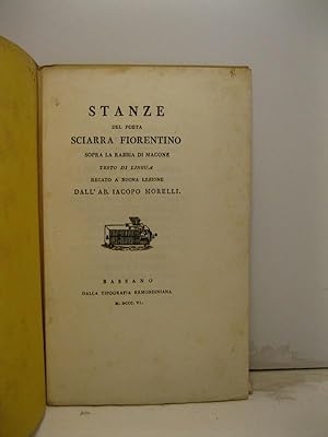 Stanze del poeta Sciarra Fiorentino sopra la rabbia d Macone. Testo di lingua recato a buona lezi...