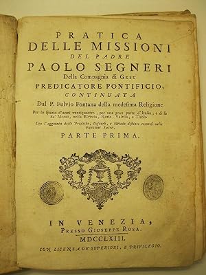 Pratica delle missioni del padre Paolo Segneri della Compagnia di Gesu' predicatore pontificio co...