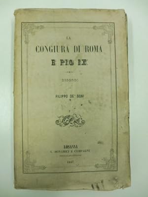 La congiura di Roma e Pio IX. Ricordi di Filippo De' Boni