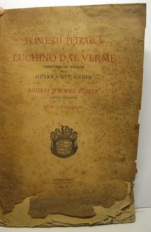 Francesco Petrarca e Luchino Dal Verme condottiero dei Veneziani nella guerra di Candia. Raccolta...