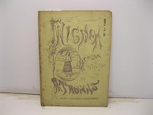 Mignon. Dramma lirico in tre atti. Traduzione italiana di Giuseppe Zaffira. Musica di Ambrogio Th...