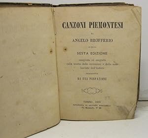 Canzoni piemontesi - Sesta edizione, compiuta ed eseguita colla scorta delle correzioni e delle n...