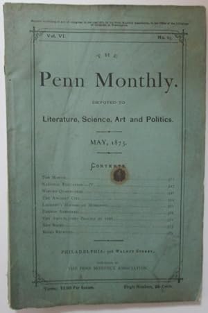 The Penn Monthly. Devoted to Literature, Science, Art and Politics. May, 1875