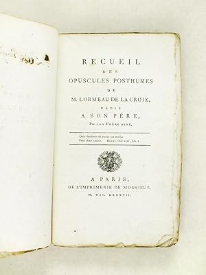 Recueil des Opuscules Posthumes de M. Lormeau de La Croix, dédié à son Père, par son Frère Aîné