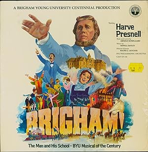 Brigham! / The Man and His School -- BYU Musical of the Century / A Brigham Young University Cent...
