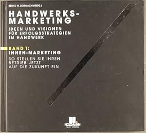 Handwerks-Marketing. Ideen und Visionen für Erfolgsstrategien im Handwerk. 1. Band und 2. Band