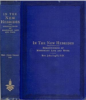 In the New Hebrides - Reminiscences of Missionary Life and Work, Especially on the Island of Anei...