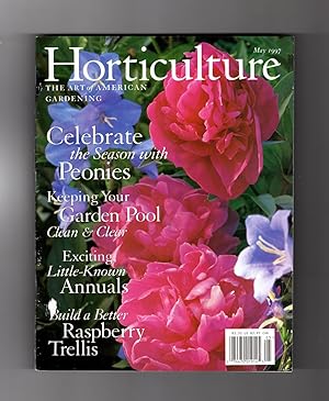 Horticulture Magazine - May, 1997. Peonies; Garden Pool; Little-Known Annuals; Raspberry Trellis;...