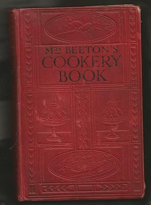 Mrs Beeton's Cookery Book. All About Cookery, Household Work, Marketing, Trussing, Carving,etc.