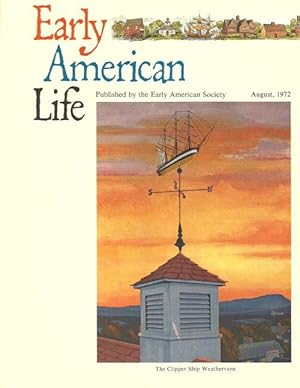 EARLY AMERICAN LIFE Volume 111, Number 4, August 1972