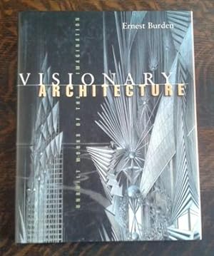 Visionary Architecture Unbuilt Works of the Imagination