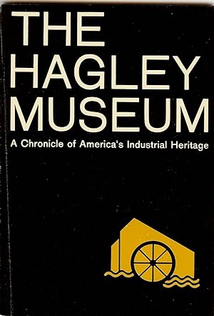 THE HAGLEY MUSEUM : A Chronicle of America's Industrial Heritage