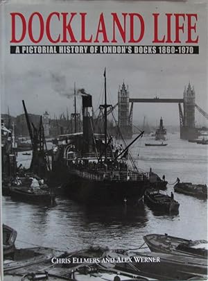 Dockland Life: A Pictorial History of London's Docks, 1860-1970