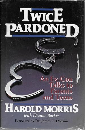 Twice Pardoned: an Ex-Con Talks to Parents and Teens