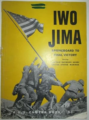 Iwo Jima. Springboard to Final Victory