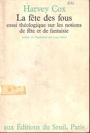 LA FETE DES FOUS-Essai Théologique Sur Les notions De Fête et De Fantaisie
