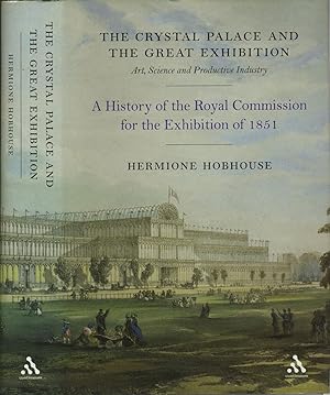 The Crystal Palace And the Great Exhibition: Science, Art And Productive Industry. A History of t...