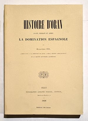 HISTOIRE D'ORAN Avant, pendant et après LA DOMINATION ESPAGNOLE.