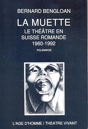 La Muette. Le théâtre en Suisse romande 1960-1992. Polemikos.