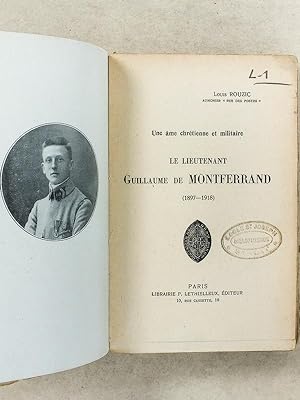 Une âme chrétienne et militaire : Le Lieutenant Guillaume de Montferrand (1897-1918)