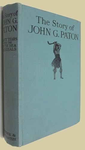 The Story of Dr. John G. Paton's Thirty Years with South Sea Cannibals. Edited by.Revised by A.K....