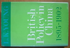 British Policy in China 1895-1902.