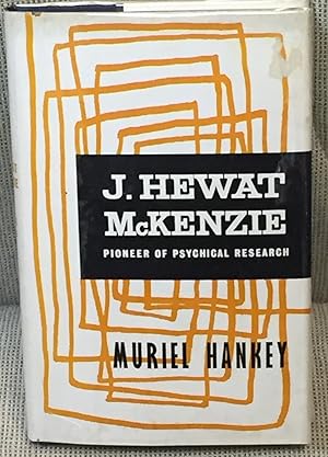 J. Hewat McKenzie, Pioneer of Psychical Research