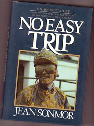 No Easy Trip: The Jockeys' Story from the Triumph of Sandy Hawley to the Tragedy of Danny Beckon ...