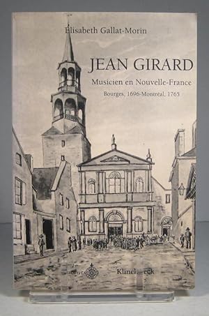 Jean Girard. Musicien en Nouvelle-France. Bourges, 1696 - Montréal, 1765