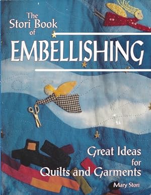 The Stori Book of Embellishing: Great Ideas for Quilts and Garments