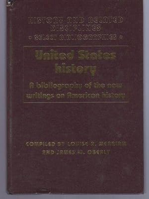 United States History: A Bibliography of the New Writings on American History (History and Relate...