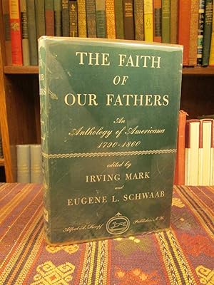 The Faith of Our Fathers, an Anthology Expressing the Aspirations of the American Common Man 1790...