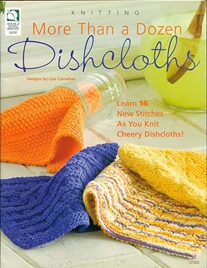 MORE THAN A DOZEN DISHCLOTHS: Learn 16 New Stitches as You Knit