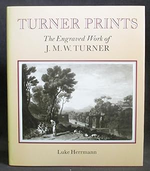 Turner Prints : The Engraved Work of J.M. W. Turner
