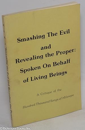 Smashing the Evil and Revealing the Proper: Spoken on Behalf of Living Beings; a Critique of the ...