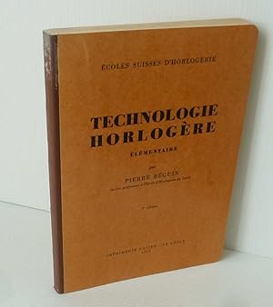 Technologie horlogère élémentaire. 2e édition. Locle. Imprimerie Gasser. 1962.