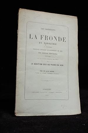 Les agitations de la Fronde en Normandie et spécialement violences qu'elles occasionnèrent en 164...