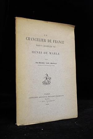 Un chancelier de France sous Charles VI Henri de Marle
