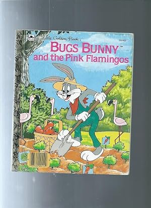 BUGS BUNNY AND THE PINK FLAMINGOS (A Little Golden Book, 110-63)