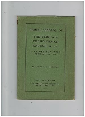 EARLY RECORDS OF THE FIRST PRESBYTERIAN CHURCH, SYRACUSE NEW YORK FROM 1826 TO 1850