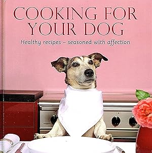 Cooking For Your Dog : Healthy Recipes - Seasoned With Affection :