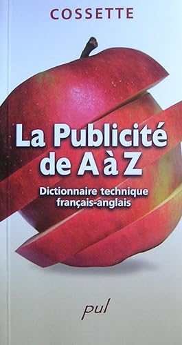 La publicité de A à Z. Dictionnaire alphabétique, bilingue, analogique et encyclopédique