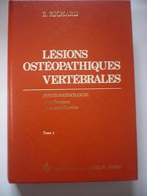 Lésions ostéopathiques vertébrales - Physiopathologie et techniques de normalisation - Tome 1