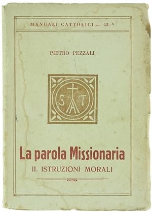 LA PAROLA MISSIONARIA. II - Istruzioni morali.: