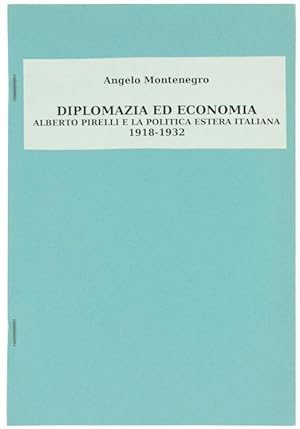 DIPLOMAZIA ED ECONOMIA: ALBERTO PIRELLI E LA POLITICA ESTERA ITALIANA 1918-1932.: