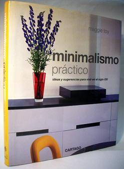 Minimalismo Practico (Spanish Edition) ideas y sugerencias para vivir en el siglo XXI