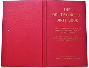 The Do-It-Yourself 'Dirty' Book: For Authors Without Plots or Characters But Who Know All the 'Di...